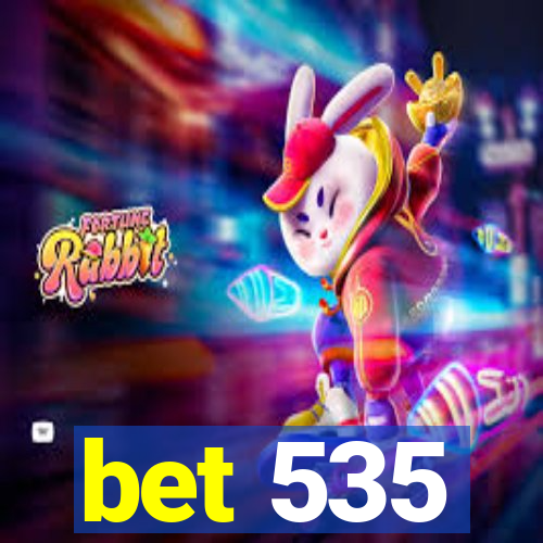 bet 535